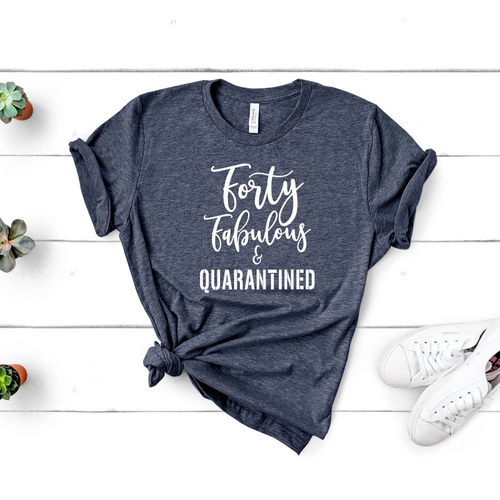 Forty Fabulous and Quarantined T-Shirt